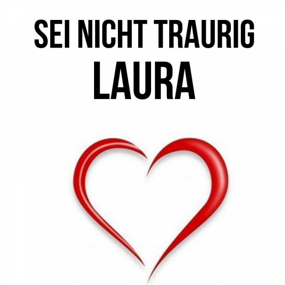 Открытка на каждый день с именем, Laura Sei nicht traurig для любимой Прикольная открытка с пожеланием онлайн скачать бесплатно 