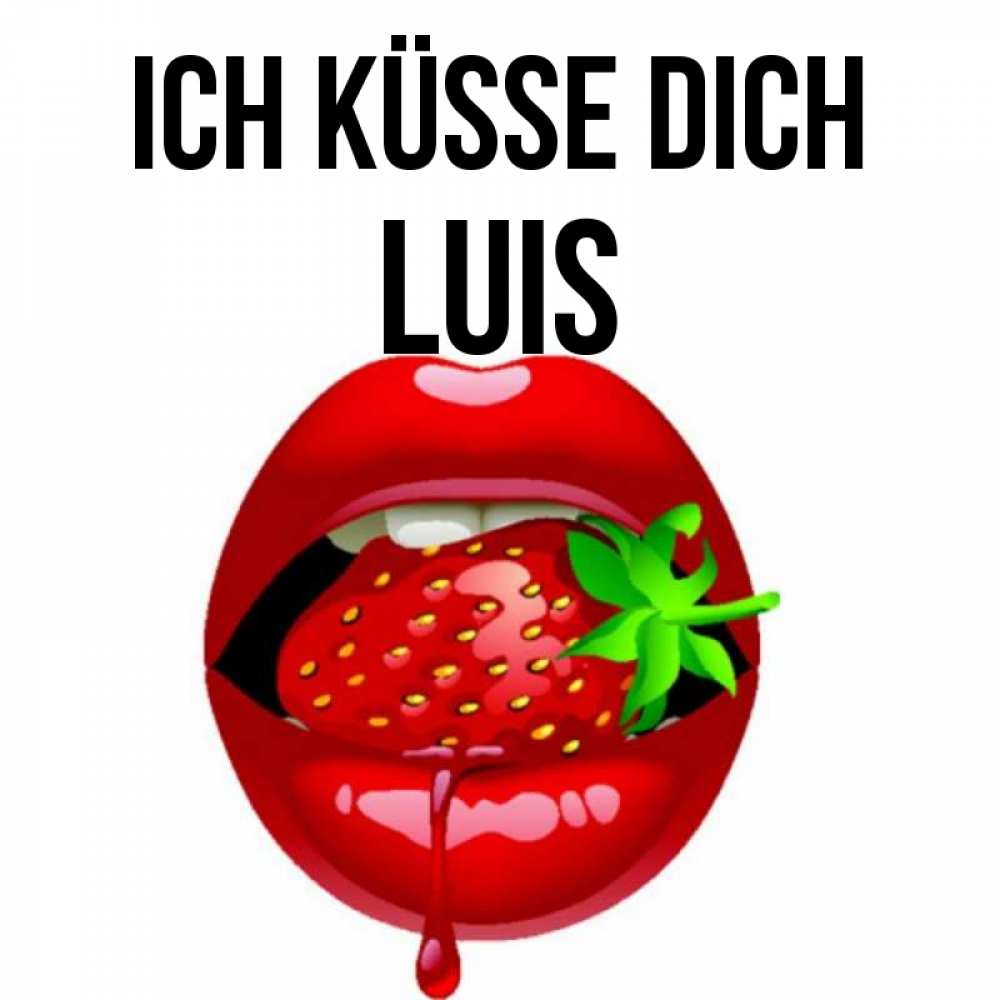 Открытка на каждый день с именем, Luis Ich küsse dich открытки с поцелуями Прикольная открытка с пожеланием онлайн скачать бесплатно 