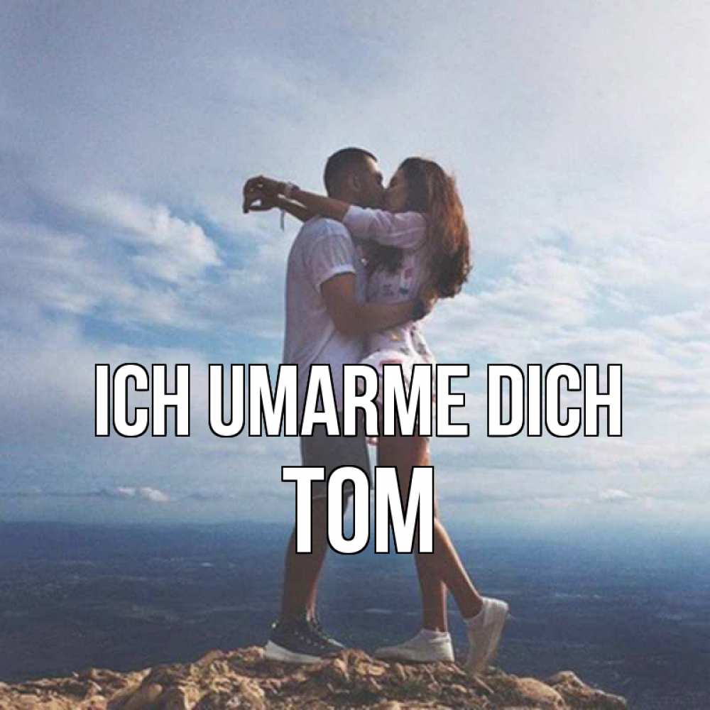 Открытка на каждый день с именем, Tom Ich umarme dich Морской пейзаж Прикольная открытка с пожеланием онлайн скачать бесплатно 