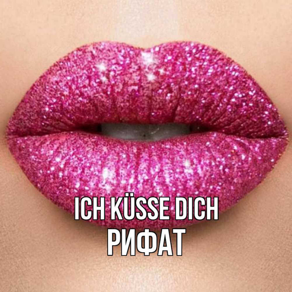 Открытка на каждый день с именем, Рифат Ich küsse dich поцелуй с подписью для парня Прикольная открытка с пожеланием онлайн скачать бесплатно 