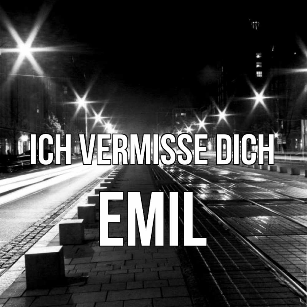 Открытка на каждый день с именем, Emil Ich vermisse dich проспект Прикольная открытка с пожеланием онлайн скачать бесплатно 