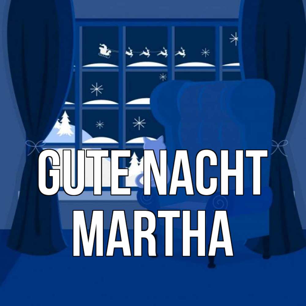 Открытка на каждый день с именем, Martha Gute Nacht зимняя тема Прикольная открытка с пожеланием онлайн скачать бесплатно 