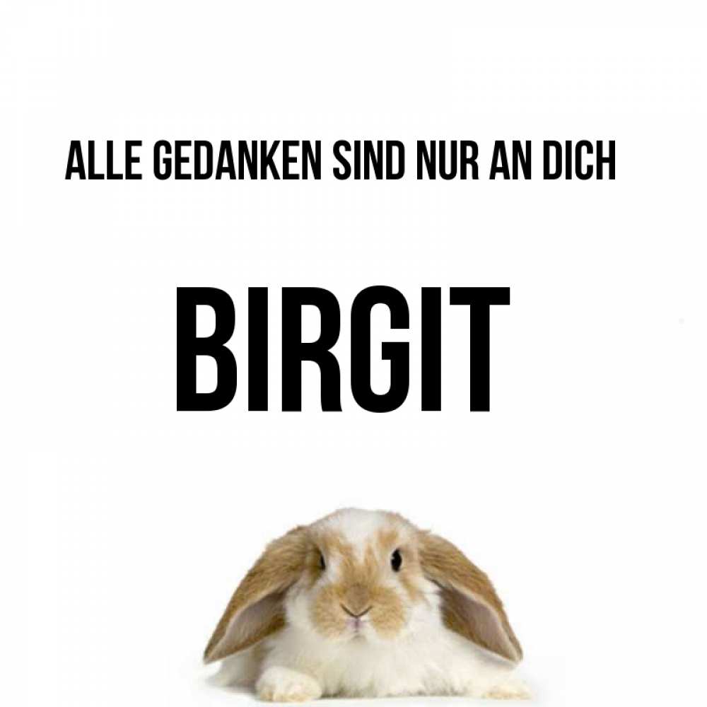 Открытка на каждый день с именем, Birgit Alle Gedanken sind nur an dich подписать своими руками онлайн Прикольная открытка с пожеланием онлайн скачать бесплатно 