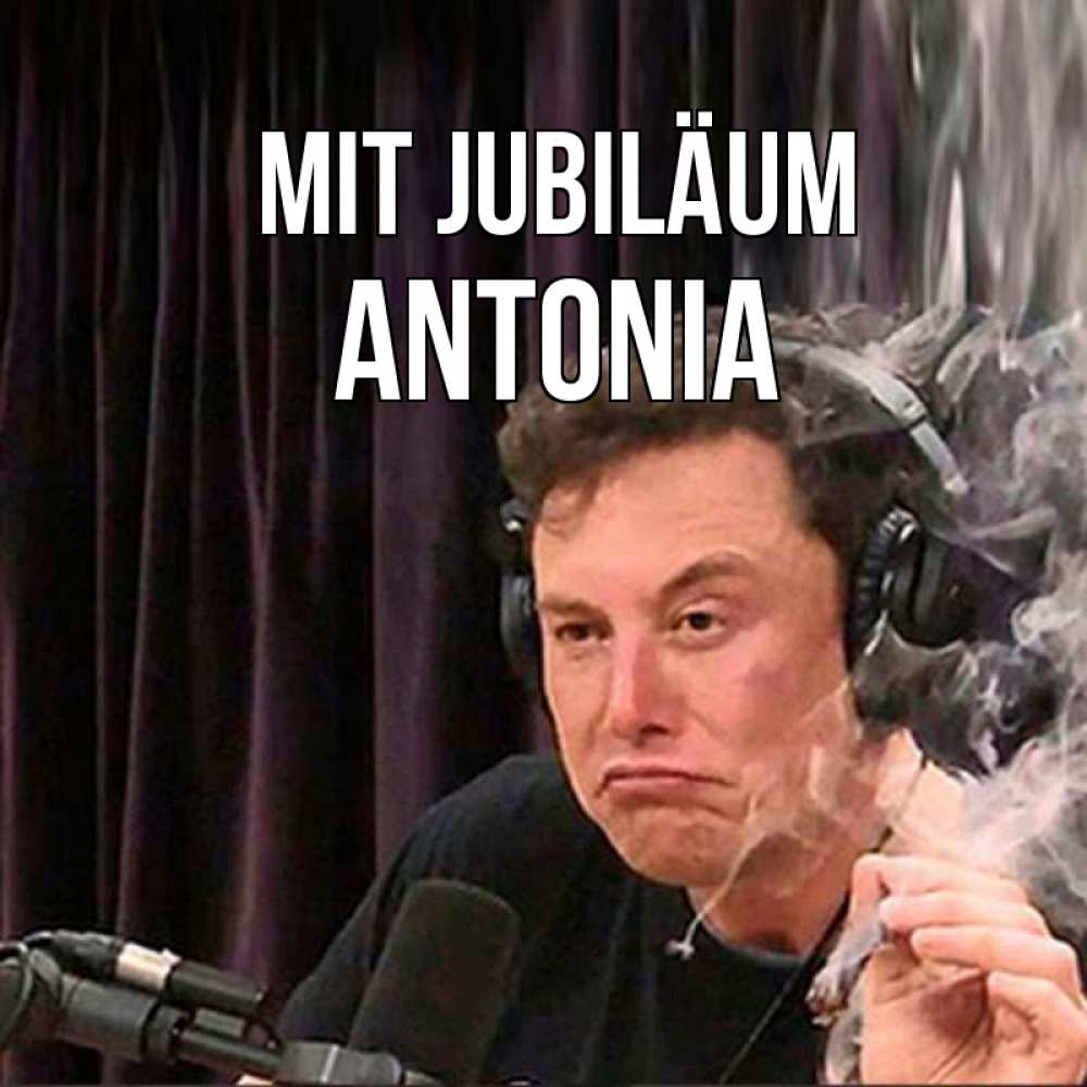 Открытка на каждый день с именем, Antonia Mit Jubiläum МЕМ Прикольная открытка с пожеланием онлайн скачать бесплатно 
