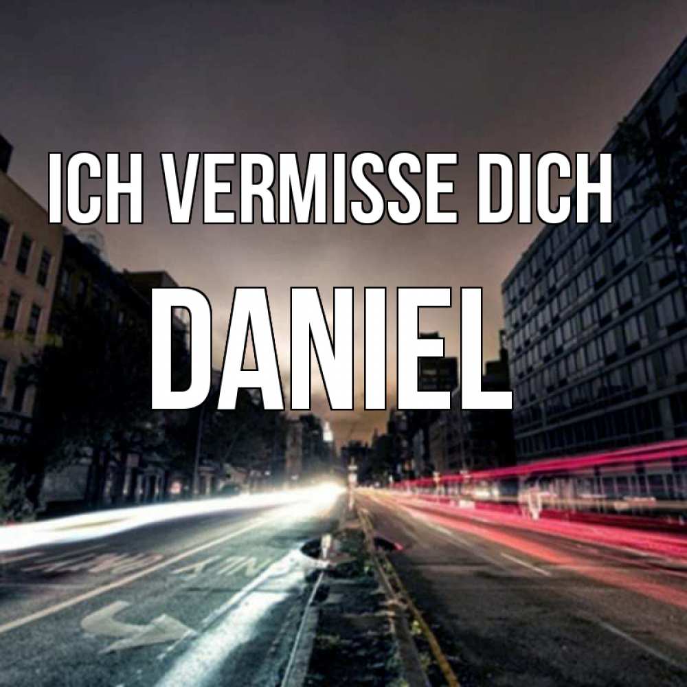 Открытка на каждый день с именем, Daniel Ich vermisse dich приезжай Прикольная открытка с пожеланием онлайн скачать бесплатно 