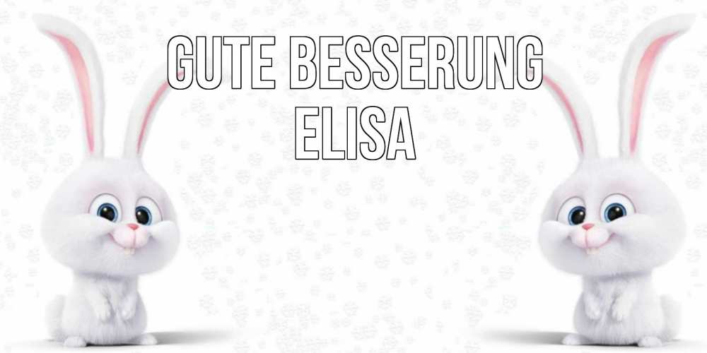 Открытка на каждый день с именем, Elisa Gute Besserung не болей с зайцем Прикольная открытка с пожеланием онлайн скачать бесплатно 