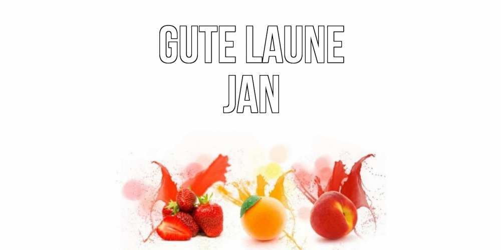 Открытка на каждый день с именем, Jan Gute Laune фрукты, сок Прикольная открытка с пожеланием онлайн скачать бесплатно 