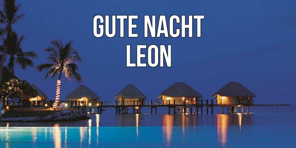 Открытка на каждый день с именем, Leon Gute Nacht морское пожелание сладких снов Прикольная открытка с пожеланием онлайн скачать бесплатно 