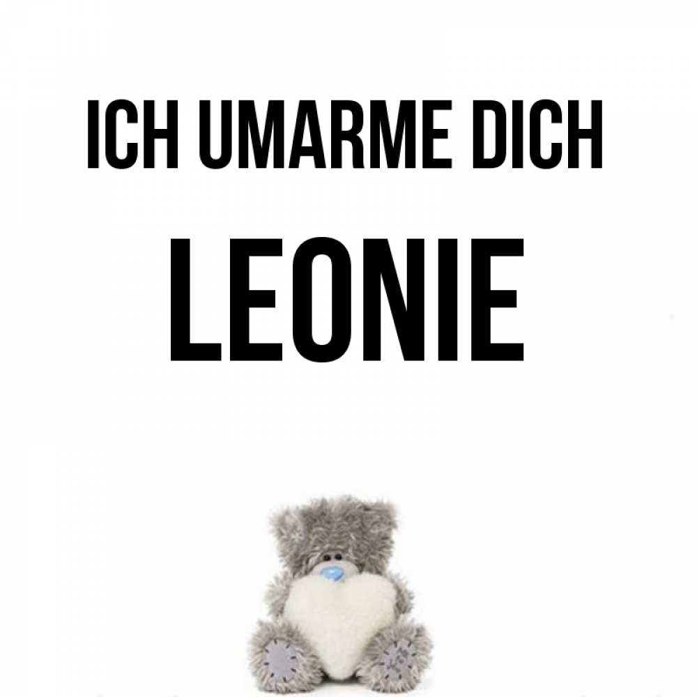 Открытка на каждый день с именем, Leonie Ich umarme dich медвежонок с сердечком белого цвета Прикольная открытка с пожеланием онлайн скачать бесплатно 