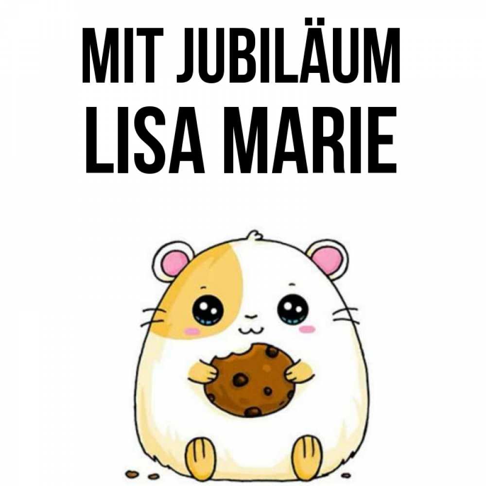 Открытка на каждый день с именем, Lisa-Marie Mit Jubiläum с днюхой Прикольная открытка с пожеланием онлайн скачать бесплатно 