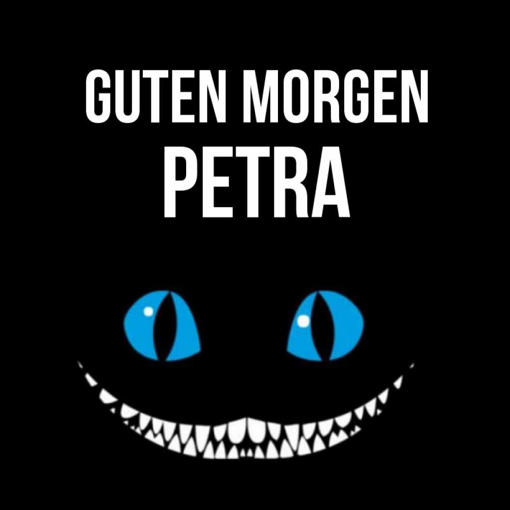 Открытка на каждый день с именем, Petra Guten Morgen голубые глаза и зубки Прикольная открытка с пожеланием онлайн скачать бесплатно 
