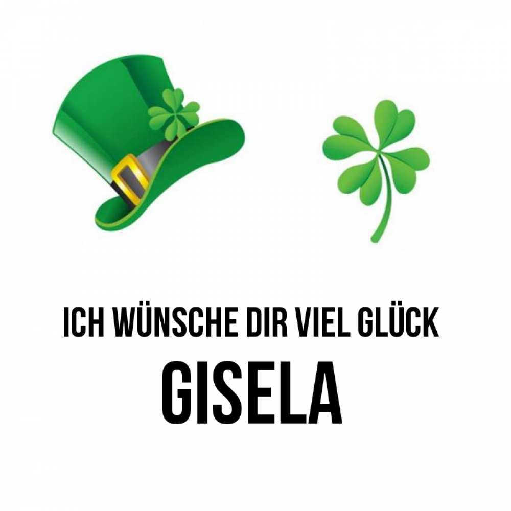 Открытка на каждый день с именем, Gisela Ich wünsche dir viel Glück на удачу 1 Прикольная открытка с пожеланием онлайн скачать бесплатно 