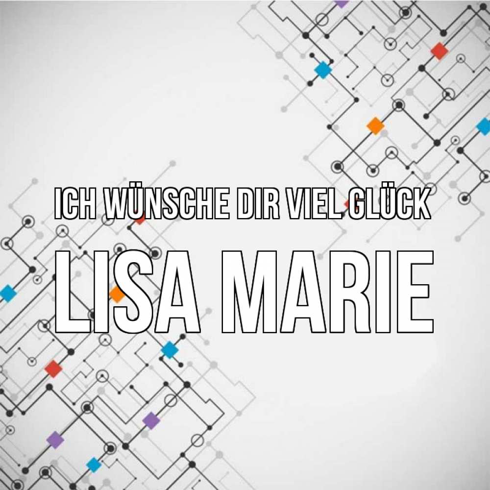 Открытка на каждый день с именем, Lisa-Marie Ich wünsche dir viel Glück на удач Прикольная открытка с пожеланием онлайн скачать бесплатно 