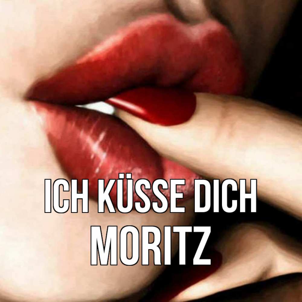 Открытка на каждый день с именем, Moritz Ich küsse dich открытка целую тебя для парня Прикольная открытка с пожеланием онлайн скачать бесплатно 