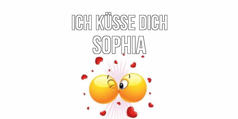 Открытка на каждый день с именем, Sophia Ich küsse dich поцелуй Прикольная открытка с пожеланием онлайн скачать бесплатно 