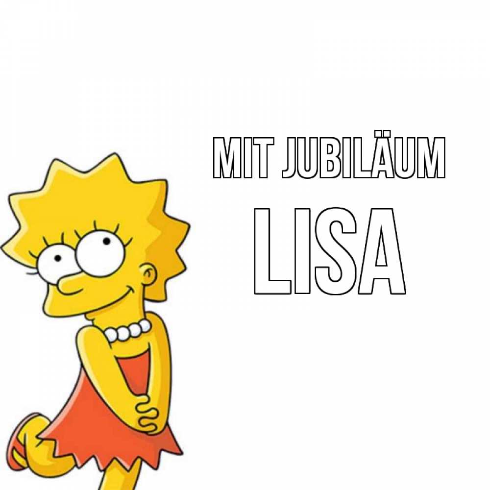 Открытка на каждый день с именем, Lisa Mit Jubiläum девочка Прикольная открытка с пожеланием онлайн скачать бесплатно 