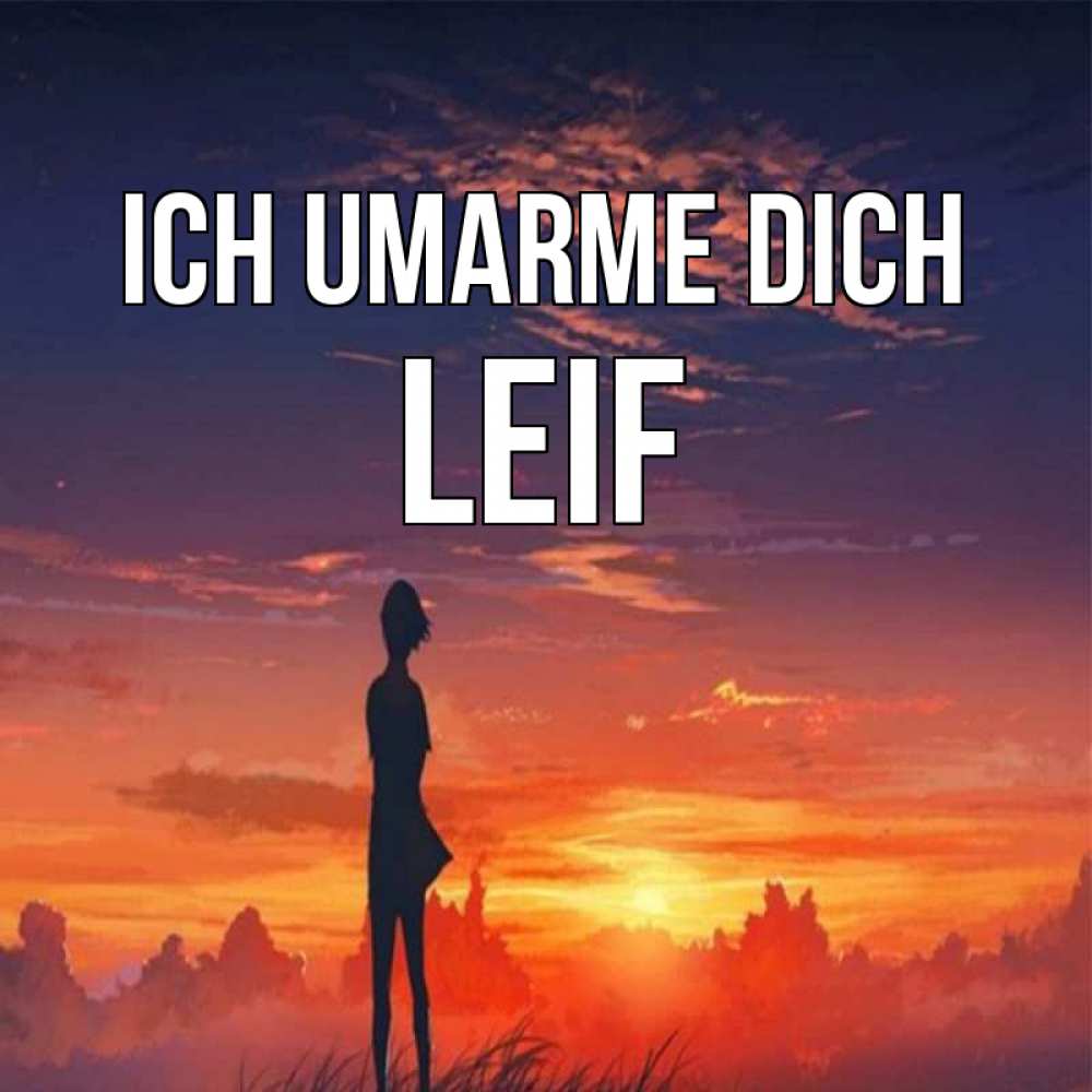 Открытка на каждый день с именем, Leif Ich umarme dich стройная девушка Прикольная открытка с пожеланием онлайн скачать бесплатно 