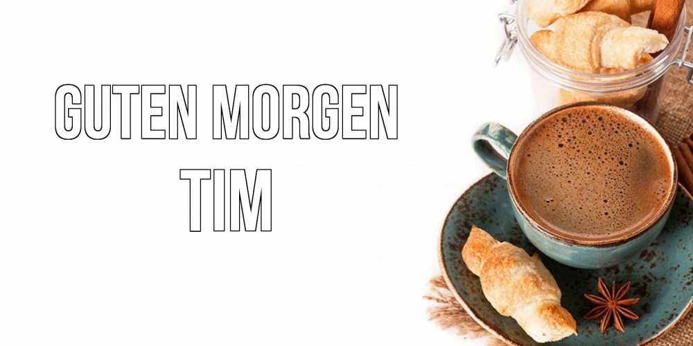 Открытка на каждый день с именем, Tim Guten Morgen кофе с пенкой Прикольная открытка с пожеланием онлайн скачать бесплатно 