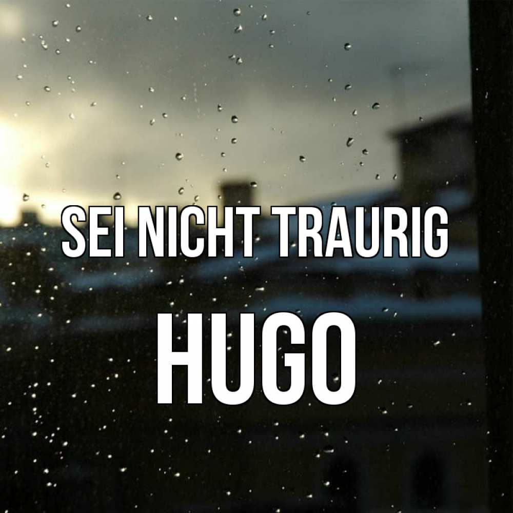 Открытка на каждый день с именем, Hugo Sei nicht traurig вид на крыши Прикольная открытка с пожеланием онлайн скачать бесплатно 