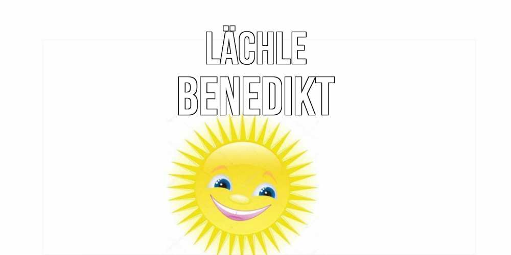 Открытка на каждый день с именем, Benedikt Lächle пожелания позитивные Прикольная открытка с пожеланием онлайн скачать бесплатно 
