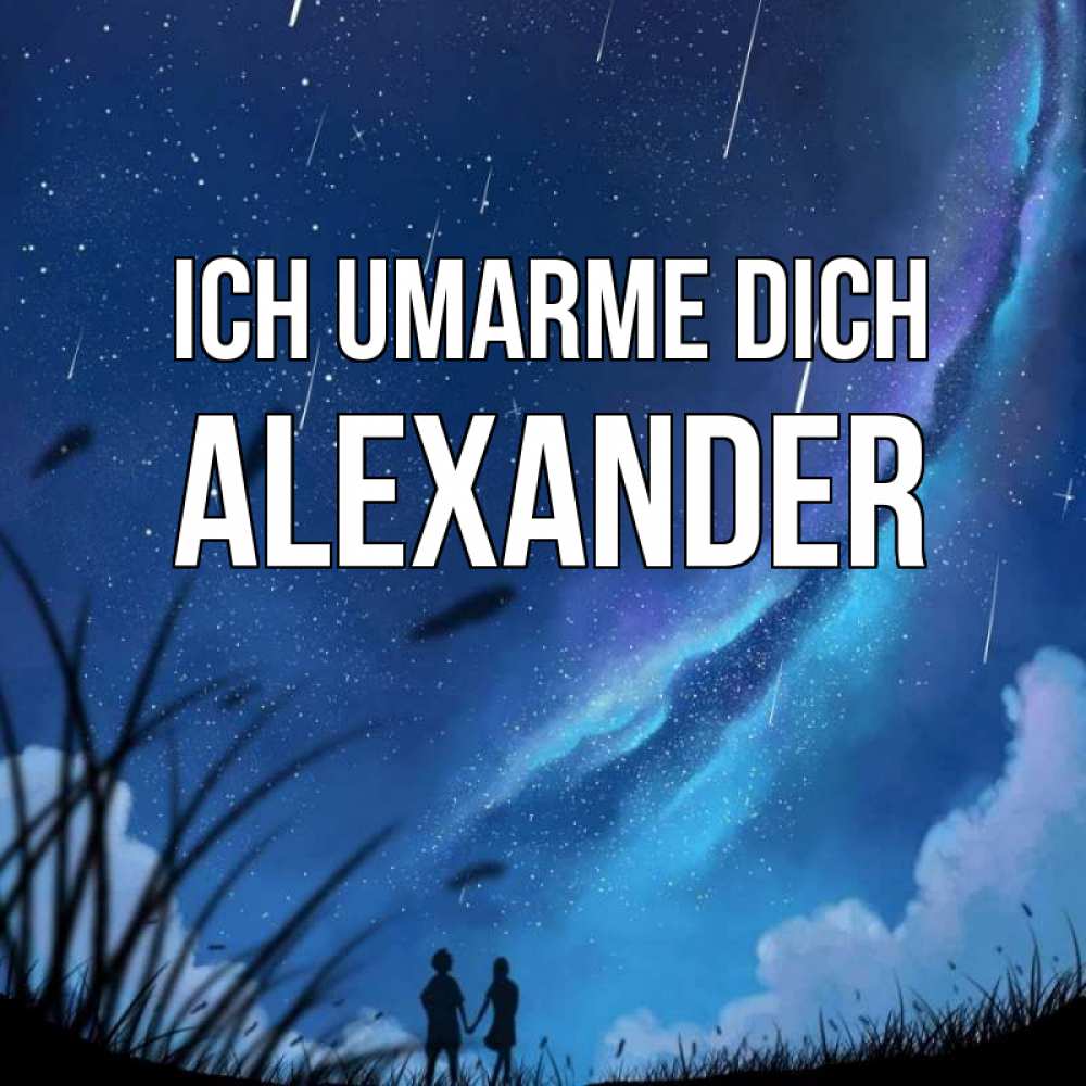 Открытка на каждый день с именем, Alexander Ich umarme dich камыши Прикольная открытка с пожеланием онлайн скачать бесплатно 