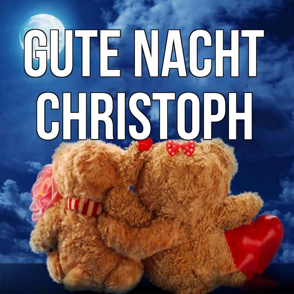 Открытка на каждый день с именем, Christoph Gute Nacht плюшевые Прикольная открытка с пожеланием онлайн скачать бесплатно 