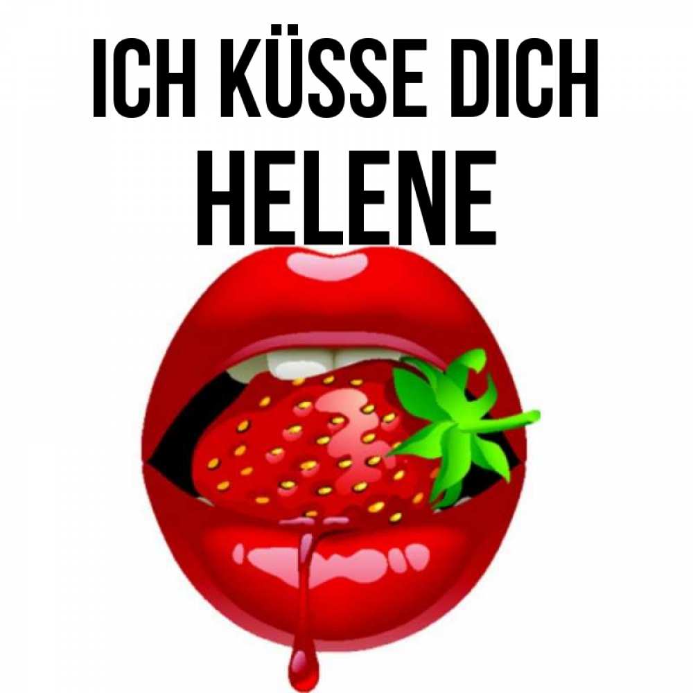 Открытка на каждый день с именем, Helene Ich küsse dich открытки с поцелуями Прикольная открытка с пожеланием онлайн скачать бесплатно 