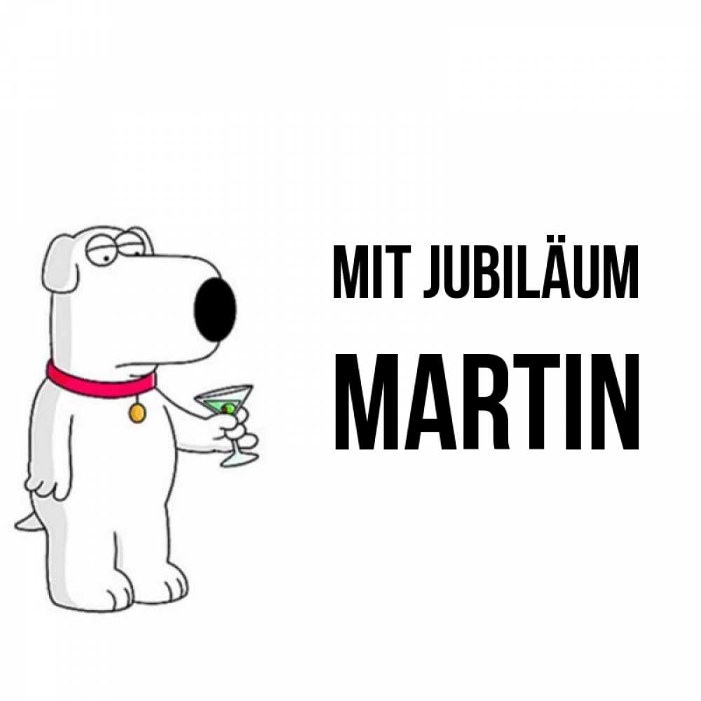 Открытка на каждый день с именем, Martin Mit Jubiläum песик с оливками Прикольная открытка с пожеланием онлайн скачать бесплатно 
