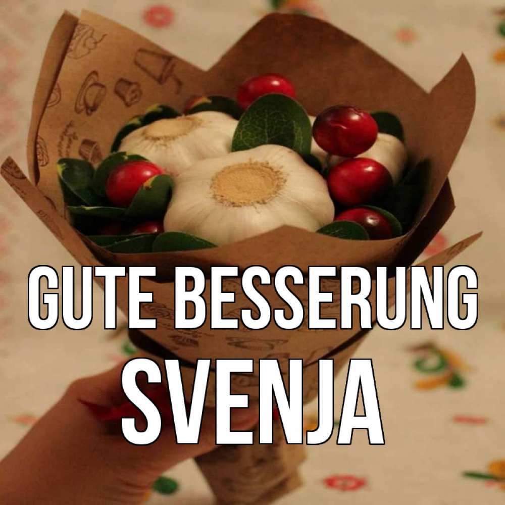 Открытка на каждый день с именем, Svenja Gute Besserung букет из фитонцидов и витамина c Прикольная открытка с пожеланием онлайн скачать бесплатно 
