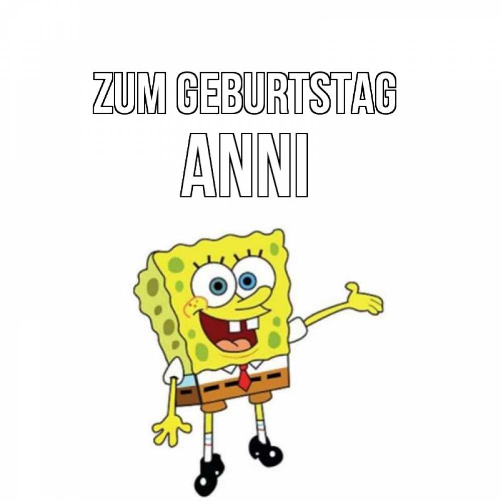 Открытка на каждый день с именем, Anni Zum Geburtstag веселые Прикольная открытка с пожеланием онлайн скачать бесплатно 