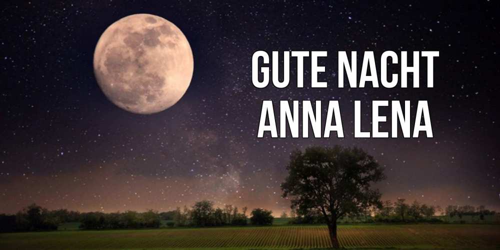 Открытка на каждый день с именем, Anna-Lena Gute Nacht ночные открытки с луной Прикольная открытка с пожеланием онлайн скачать бесплатно 