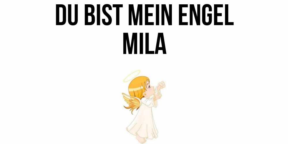 Открытка на каждый день с именем, Mila Du bist mein Engel ангел, девочка Прикольная открытка с пожеланием онлайн скачать бесплатно 