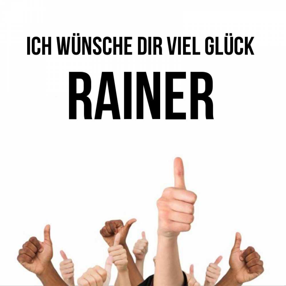 Открытка на каждый день с именем, Rainer Ich wünsche dir viel Glück молодцом Прикольная открытка с пожеланием онлайн скачать бесплатно 