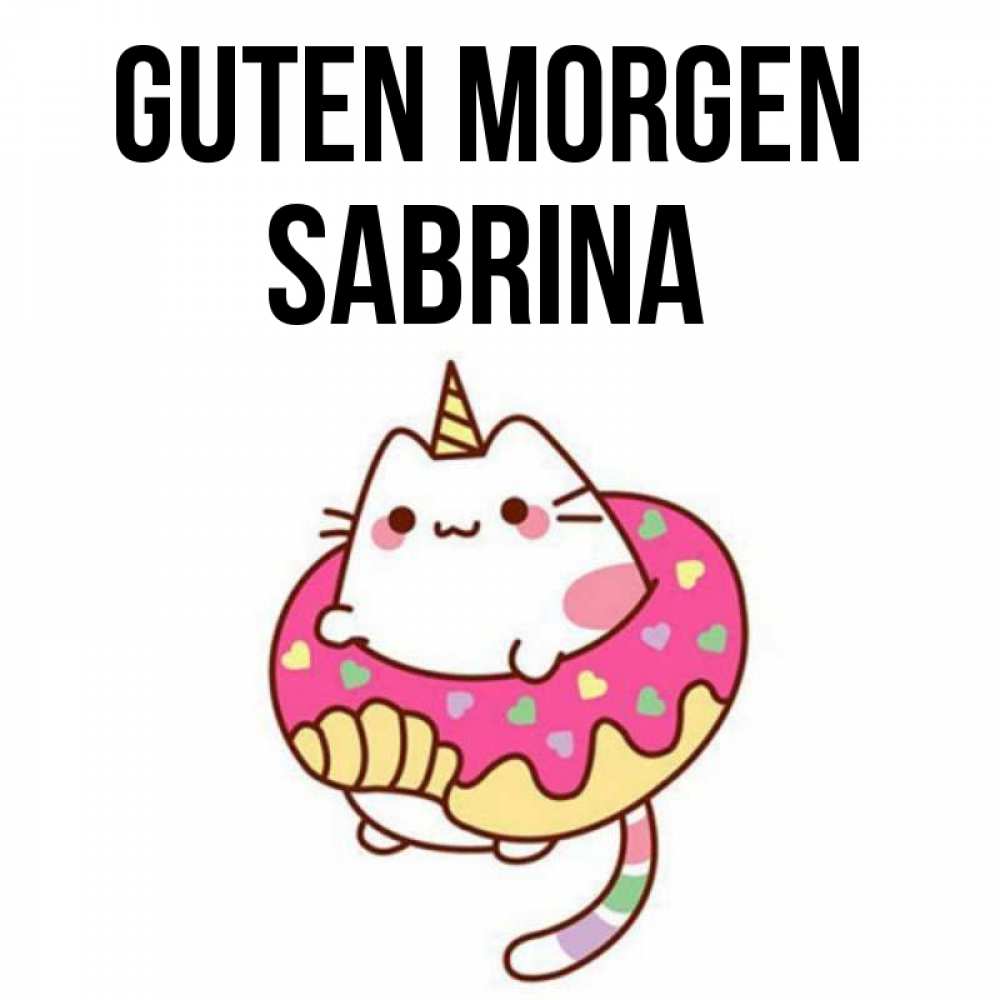 Открытка на каждый день с именем, Sabrina Guten Morgen кот в бублике Прикольная открытка с пожеланием онлайн скачать бесплатно 