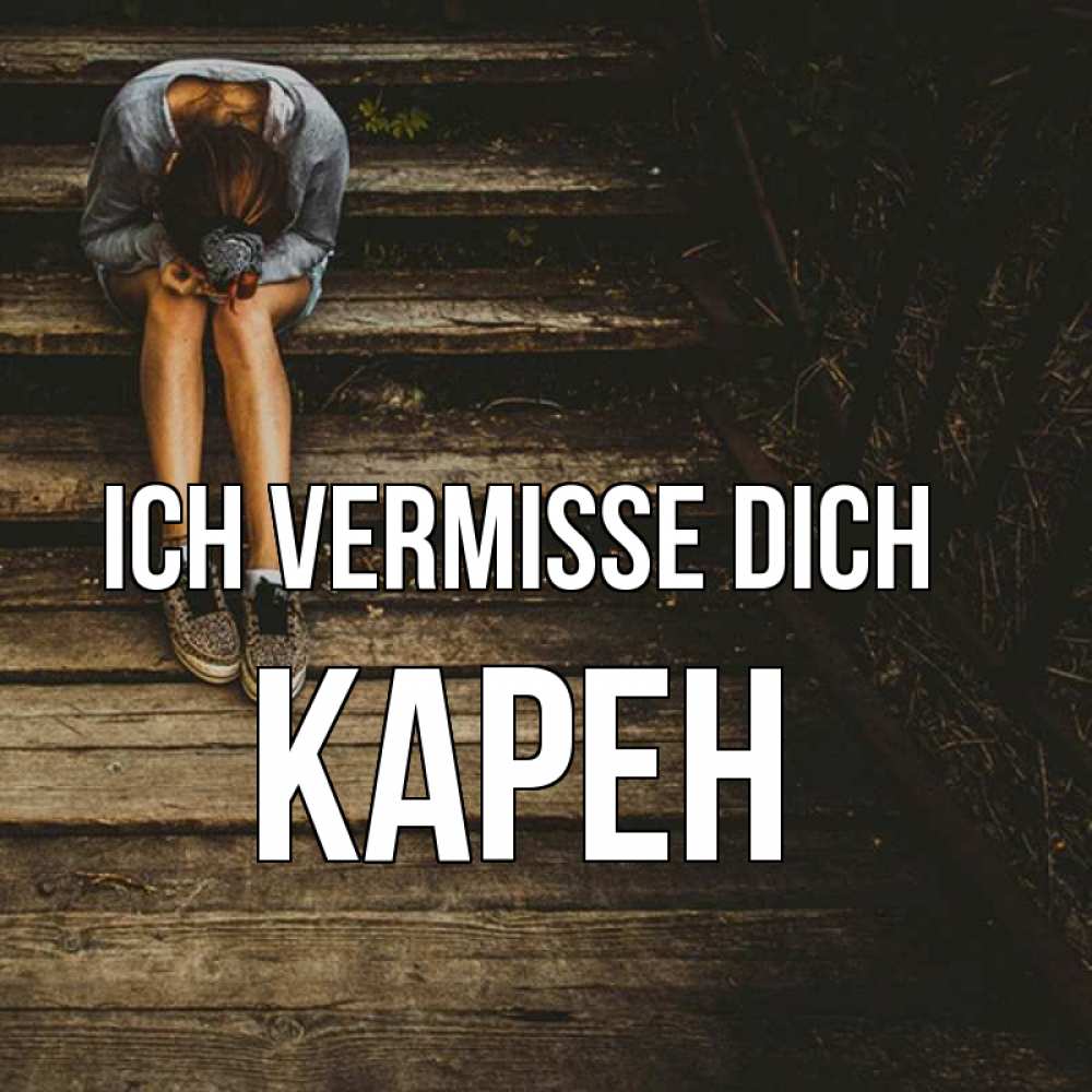 Открытка на каждый день с именем, Карен Ich vermisse dich грущу Прикольная открытка с пожеланием онлайн скачать бесплатно 