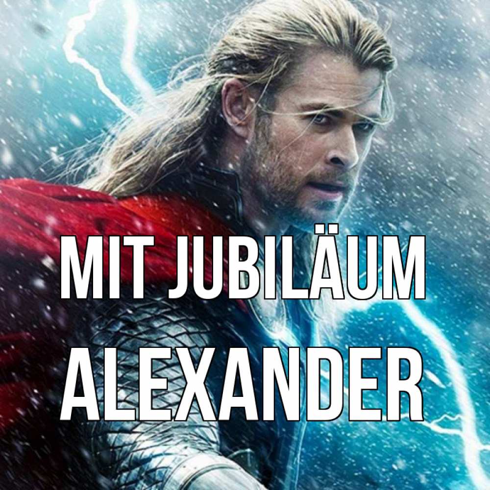 Открытка на каждый день с именем, Alexander Mit Jubiläum марвел боги Прикольная открытка с пожеланием онлайн скачать бесплатно 
