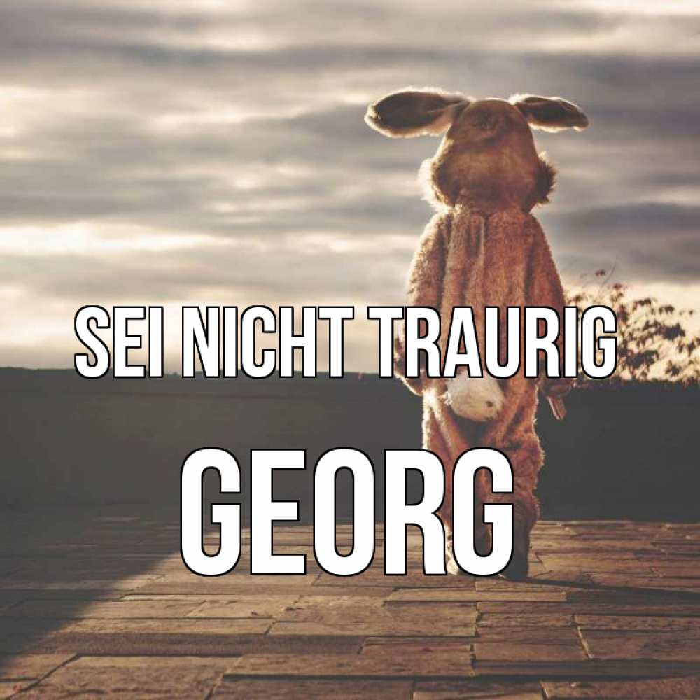 Открытка на каждый день с именем, Georg Sei nicht traurig со спины Прикольная открытка с пожеланием онлайн скачать бесплатно 