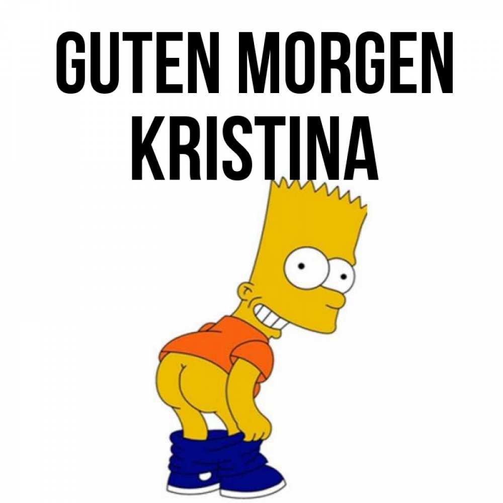 Открытка на каждый день с именем, Kristina Guten Morgen Открытки с Симпсонами Прикольная открытка с пожеланием онлайн скачать бесплатно 