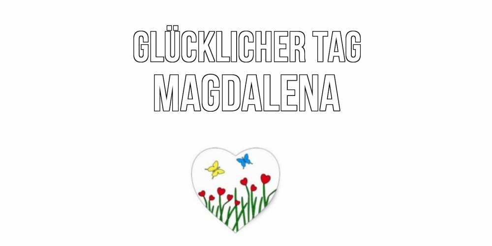 Открытка на каждый день с именем, Magdalena Glücklicher Tag позитив Прикольная открытка с пожеланием онлайн скачать бесплатно 