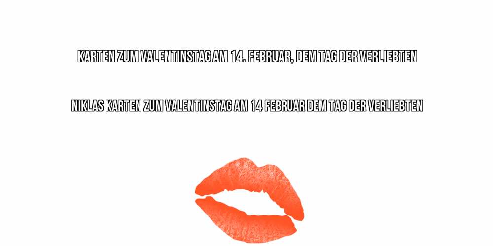 Открытка на каждый день с именем, Niklas Karten zum Valentinstag am 14. Februar, dem Tag der Verliebten губы на день всех влюбленных Прикольная открытка с пожеланием онлайн скачать бесплатно 