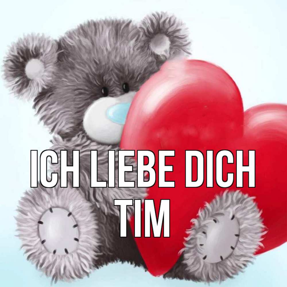 Открытка на каждый день с именем, Tim Ich liebe dich медвежуся Прикольная открытка с пожеланием онлайн скачать бесплатно 