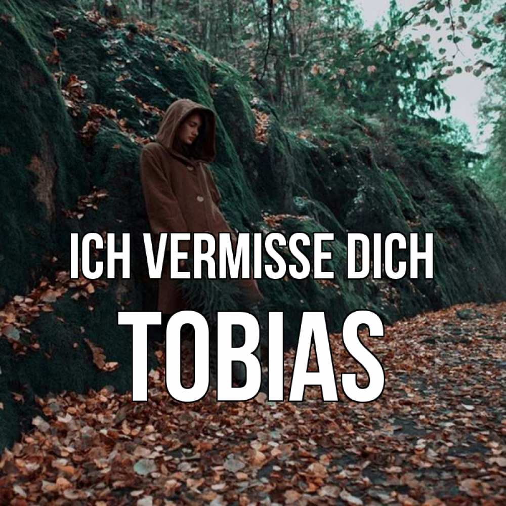 Открытка на каждый день с именем, Tobias Ich vermisse dich скука 1 Прикольная открытка с пожеланием онлайн скачать бесплатно 
