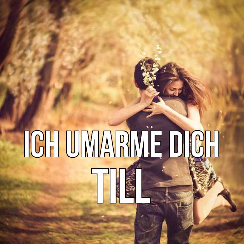 Открытка на каждый день с именем, Till Ich umarme dich Лес осенний Прикольная открытка с пожеланием онлайн скачать бесплатно 