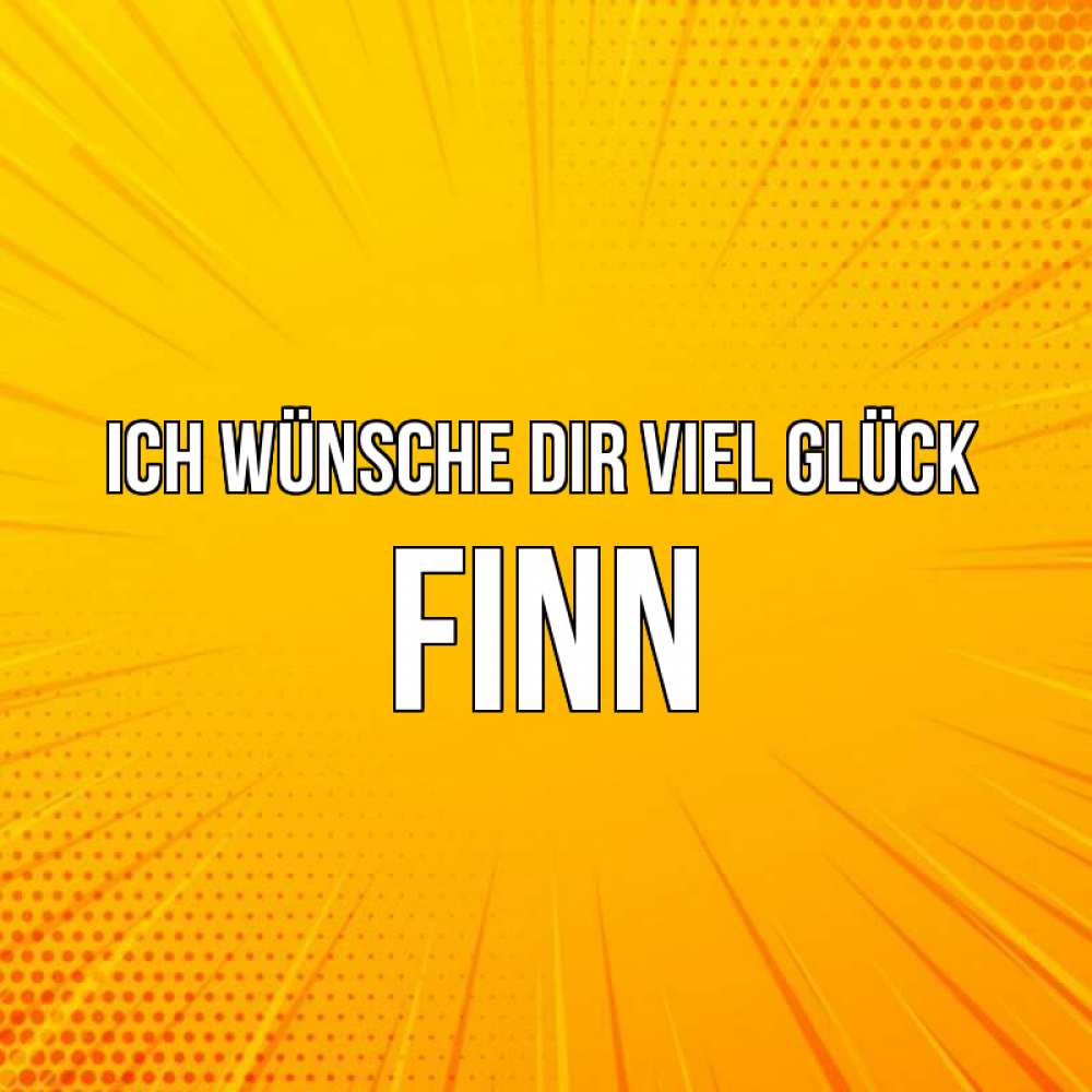 Открытка на каждый день с именем, Finn Ich wünsche dir viel Glück фон Прикольная открытка с пожеланием онлайн скачать бесплатно 