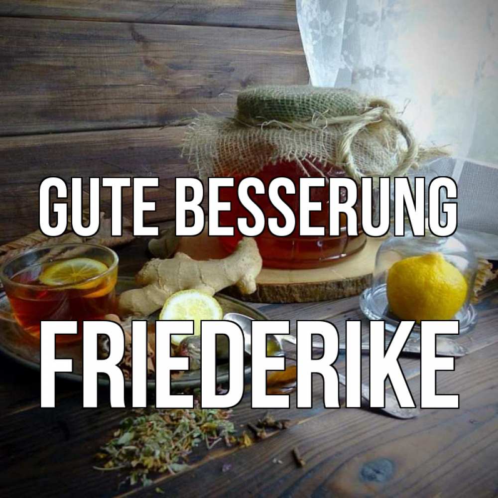 Открытка на каждый день с именем, Friederike Gute Besserung банка с медом Прикольная открытка с пожеланием онлайн скачать бесплатно 