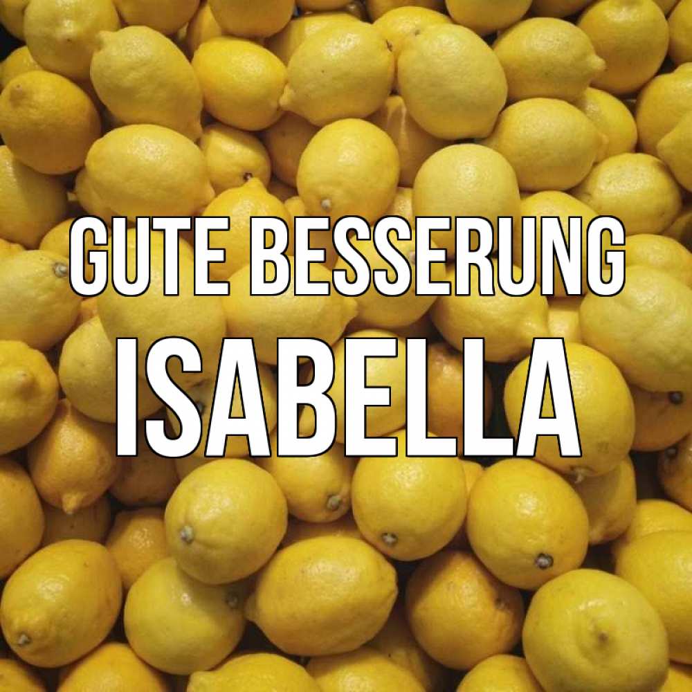 Открытка на каждый день с именем, Isabella Gute Besserung это точно поможет Прикольная открытка с пожеланием онлайн скачать бесплатно 