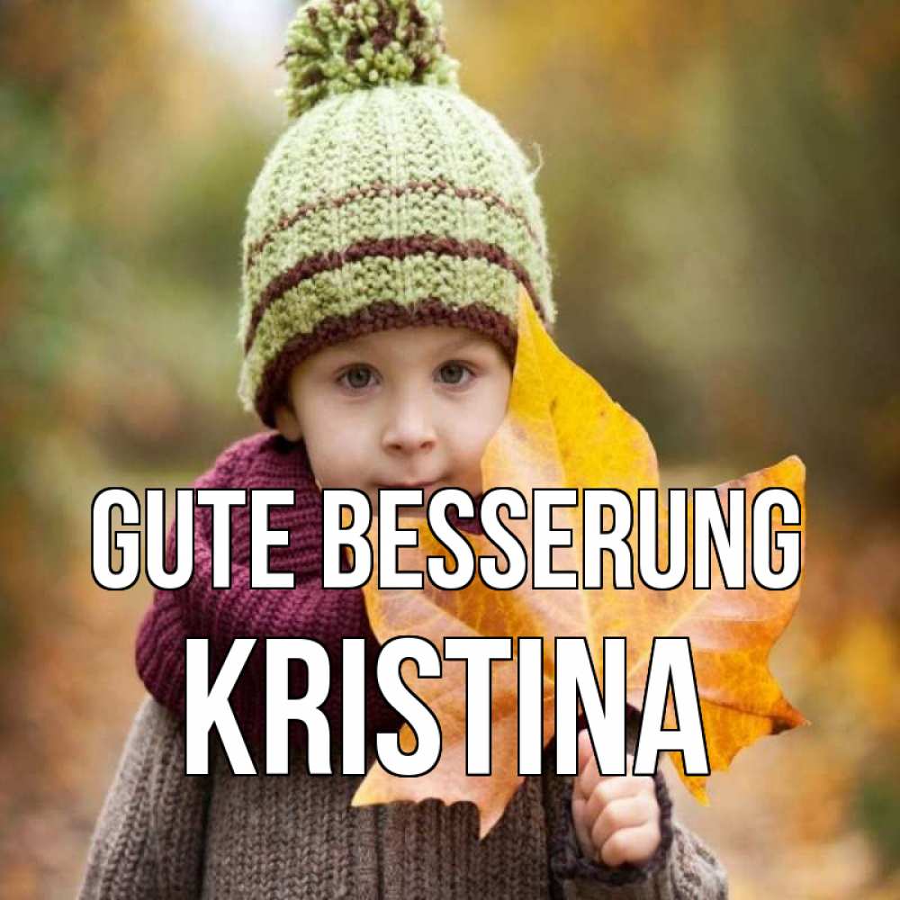 Открытка на каждый день с именем, Kristina Gute Besserung дышим свежим воздухом Прикольная открытка с пожеланием онлайн скачать бесплатно 