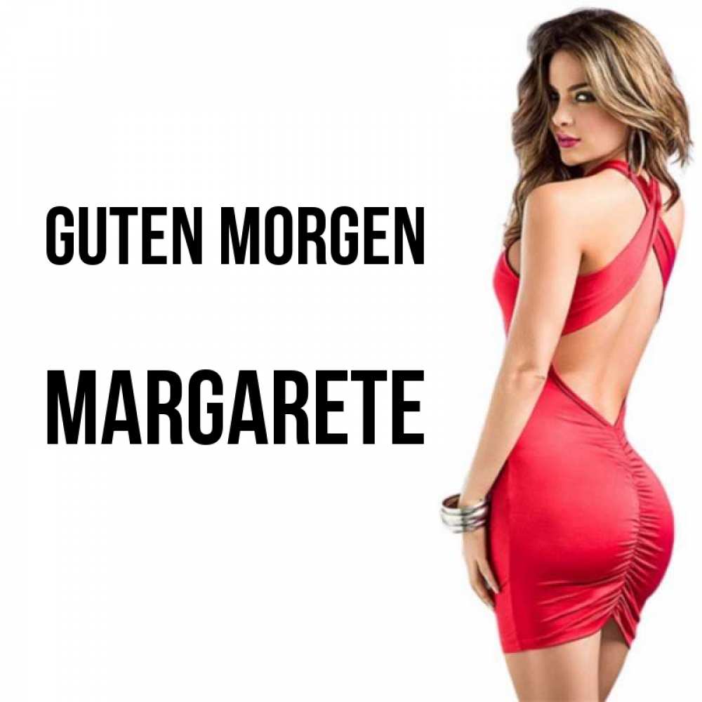 Открытка на каждый день с именем, Margarete Guten Morgen девушка в красном платье Прикольная открытка с пожеланием онлайн скачать бесплатно 