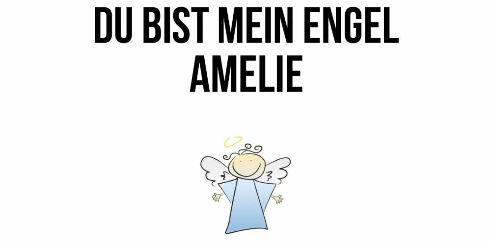 Открытка на каждый день с именем, Amelie Du bist mein Engel ангел Прикольная открытка с пожеланием онлайн скачать бесплатно 