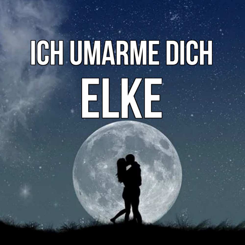 Открытка на каждый день с именем, Elke Ich umarme dich сладкая парочка Прикольная открытка с пожеланием онлайн скачать бесплатно 